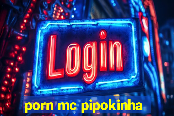 porn mc pipokinha